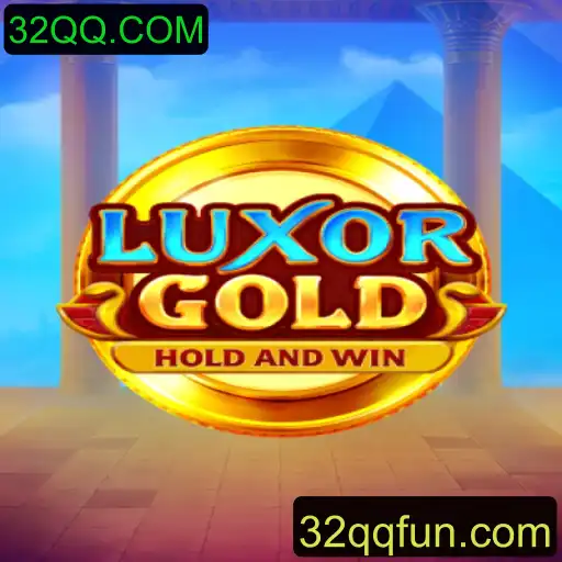 Descubra o Fascinante Mundo de LuxorGold e 32QQ.COM